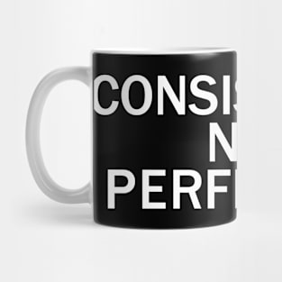 Consistency not perfection Mug